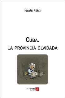 Cuba, la provincia olvidada