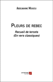 Pleurs de rebec - recueil de tercets (en vers classiques)