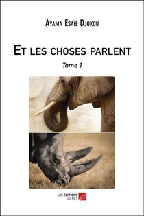 Et les choses parlent t.1