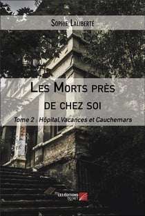 Les morts près de chez soi t.2 : hôpital, vacances et cauchemars