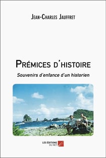 Prémices d'histoire : Souvenirs d'enfance d'un historien