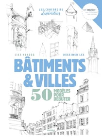 Dessiner bâtiments et villes : 50 modèles pour débuter