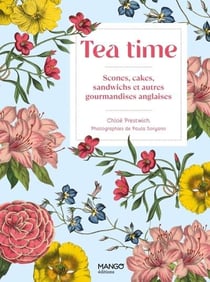 Tea time : Scones, cakes, sandwichs et autres gourmandises anglaises