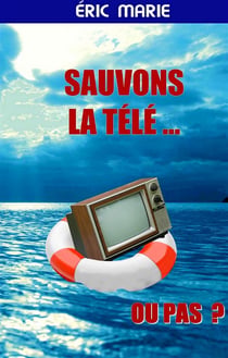 Sauvons la télé ... ou pas