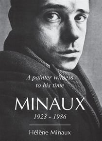 A painter witness to his time : minaux - 1923-1986