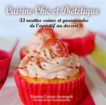Cuisine chic et diététique - 33 recettes saines et gourmandes de l'apéritif au dessert