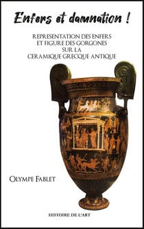Enfers et damnation ! représentation des enfers et figure des gorgones sur la céramique grecque antique