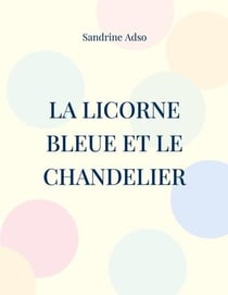 La licorne bleue et le chandelier