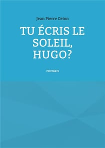 Tu ecris le soleil, hugo?