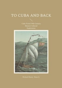 To Cuba and Back : Cuba Travel 19th-Century Memoir Cultural Exploration