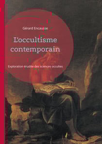 L'occultisme contemporain : Exploration érudite des sciences occultes