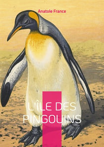L'Île des Pingouins : Une fresque satirique audacieuse de l'histoire humaine - Un chef-d'oeuvre d'ironie qui défie le temps et les conventions