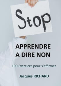 Apprendre a dire non : 100 Exercices pour s'affirmer