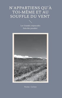 N'appartiens qu'à toi-même et au souffle du vent : Les Grands crépuscules (loin des parades)