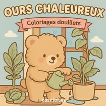 Ours chaleureux : Coloriages douillet