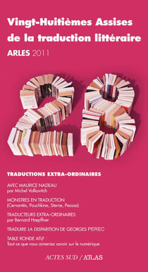 Vingt-huitièmes assises de la traduction littéraire (Arles 2011) - traductions extra-ordinaires