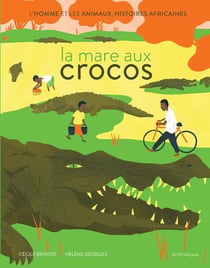La mare aux crocos - l'homme et les animaux, histoires africaines