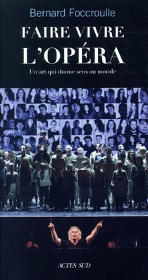 Faire vivre l'opéra - un art qui donne sens au monde
