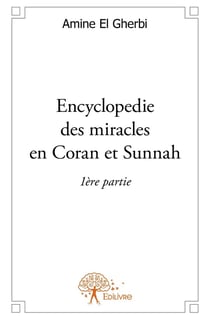 Encyclopédie des miracles en Coran et Sunnah t.1