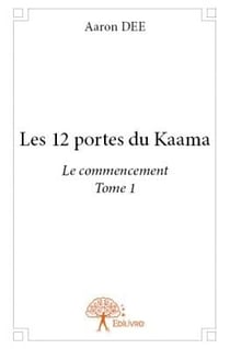 Les 12 portes du Kaama t.1 - le commencement