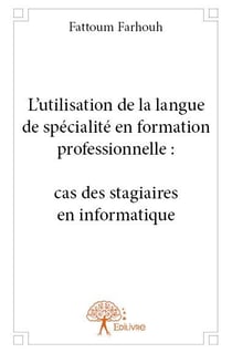 L'utilisation de la langue de spécialité en formation professionnelle : cas des stagiaires en informatique