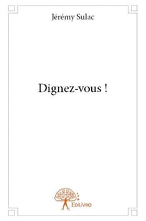 Dignez-vous !