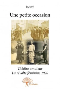 Une petite occasion - théâtre amateur - la révolte féminine 1920