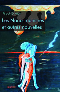 Les nano-monstres et autres nouvelles