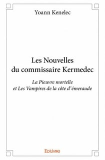 Les nouvelles du commissaire Kermedec - la pieuvre mortelle et les vampires de la côte émeraude