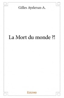 La mort du monde ?!