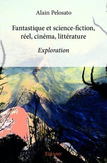 Fantastique et science-fiction - réel, cinéma, littérature