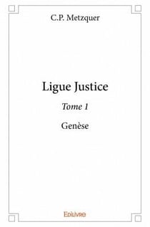 Ligue justice t.1 - genèse