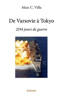 De varsovie a tokyo - 2194 jours de guerre