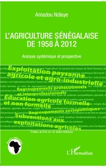L'agriculture sénégalaise de 1958 à 2012- analyse systémique et prospective