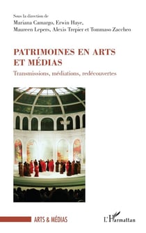 Patrimoines en arts et medias : transmissions, médiations, redécouvertes