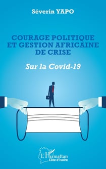 Courage politique et gestion africaine de crise : sur la covid-19