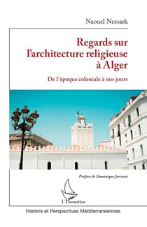 Regards sur l'architecture religieuse à Alger : De l'époque coloniale à nos jours