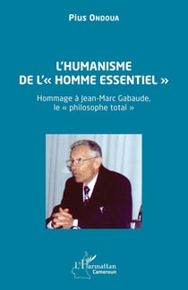 L'humanisme de l'« homme essentiel » : Hommage à Jean-Marc Gabaude, le « philosophe total »