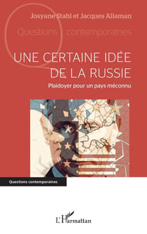 Une certaine idée de la Russie : Plaidoyer pour un pays méconnu