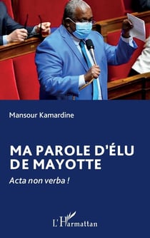 Ma parole d'élu de Mayotte : Acta non verba !