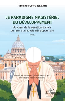 Le paradigme magistériel du développement : Au coeur de la question sociale, du faux et mauvais développement, Tome 1