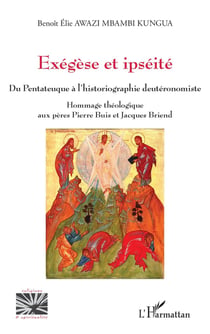 Exégèse et ipséité : Du Pentateuque à l'historiographie deutéronomiste Hommage théologique aux pères Pierre Buis et Jacques Briend