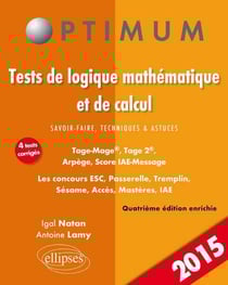Tests de logique mathématique et de calcul. Savoir-faire, techniques et astuces. Tage-Mage®, Tage 2®, Arpège, Score IAE-Message. Les concours ESC, Passerelle, Tremplin, Sésame, Acces, Mastères, IAE - 4e édition