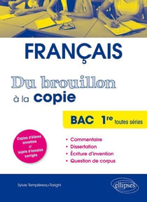 Français - du brouillon à la copie - 1re toutes series - bac français
