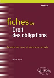 Fiches de droit des obligations - rappels de cours et exercices corrigés (6e édition)