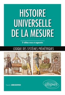 Histoire universelle de la mesure - logique des sysèmes métriques (édition 2019)