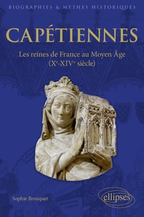 Capétiennes - les reines de France au Moyen Âge (Xe - XIVe siècles)