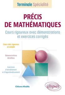 Précis de mathématiques : Terminale spécialité - Cours rigoureux avec démonstrations et exercices corrigés