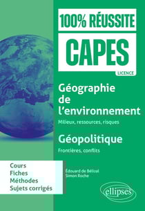 Géographie de l'environnement : milieux, ressources, risques - Géopolitique : Frontières, conflits : CAPES d'histoire-géographie