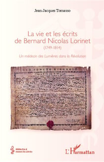 La vie et les écrits de Bernard Nicolas Lorinet (1749-1814) - un médecin des Lumières dans la Révolution